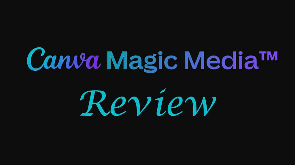 Canva Magic Media Review ---- 8 Reasons Why It is Unique