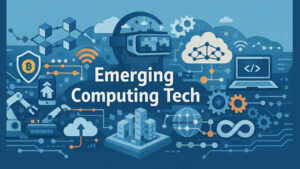 Emerging Computing Tech -- Powerful Trends Shaping Tomorrow